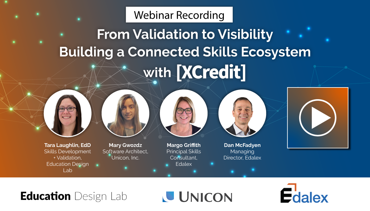 WEBINAR RECORDING – From Validation to Visibility: Building a Connected Skills Ecosystem with XCredit